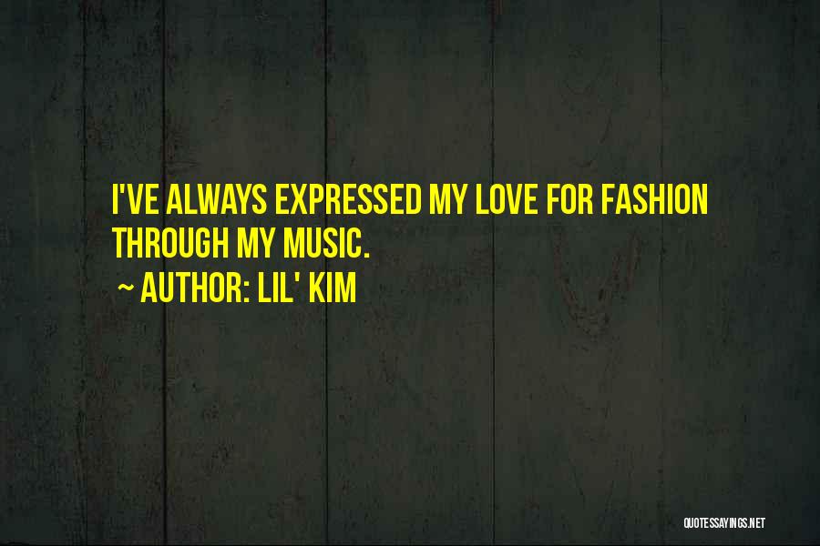 Lil' Kim Quotes: I've Always Expressed My Love For Fashion Through My Music.