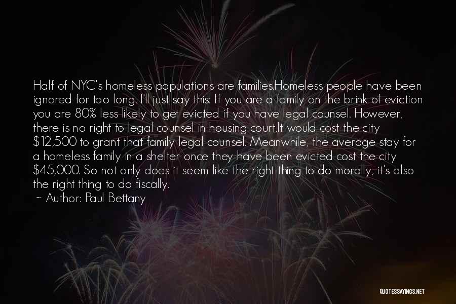 Paul Bettany Quotes: Half Of Nyc's Homeless Populations Are Families.homeless People Have Been Ignored For Too Long. I'll Just Say This: If You
