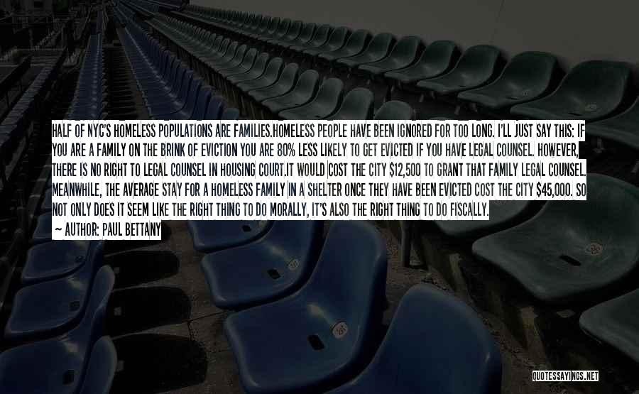 Paul Bettany Quotes: Half Of Nyc's Homeless Populations Are Families.homeless People Have Been Ignored For Too Long. I'll Just Say This: If You