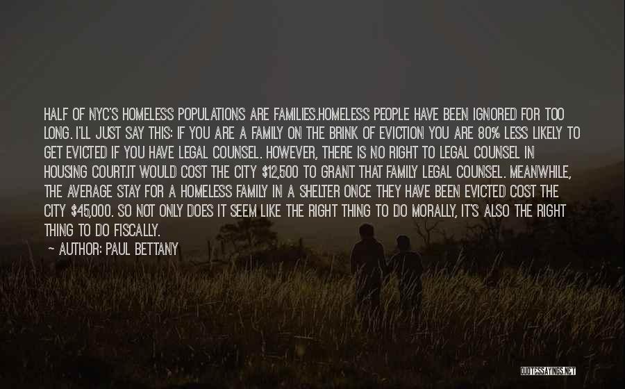 Paul Bettany Quotes: Half Of Nyc's Homeless Populations Are Families.homeless People Have Been Ignored For Too Long. I'll Just Say This: If You