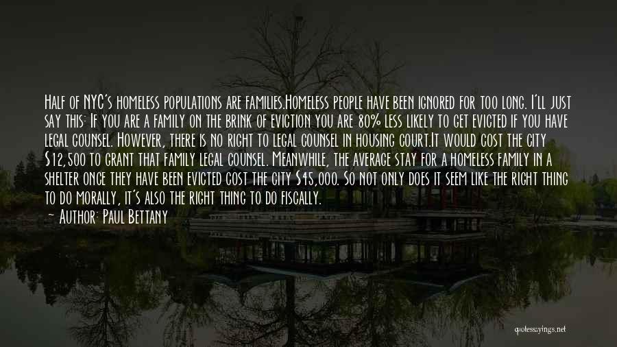 Paul Bettany Quotes: Half Of Nyc's Homeless Populations Are Families.homeless People Have Been Ignored For Too Long. I'll Just Say This: If You