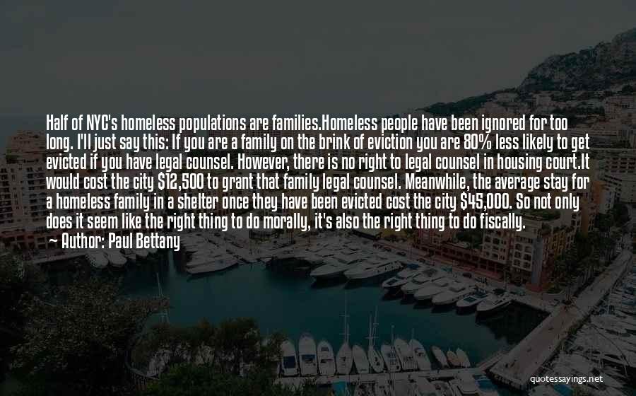 Paul Bettany Quotes: Half Of Nyc's Homeless Populations Are Families.homeless People Have Been Ignored For Too Long. I'll Just Say This: If You