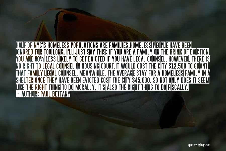 Paul Bettany Quotes: Half Of Nyc's Homeless Populations Are Families.homeless People Have Been Ignored For Too Long. I'll Just Say This: If You