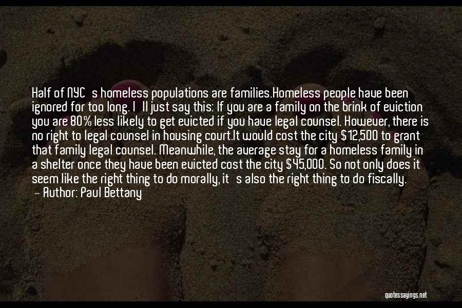 Paul Bettany Quotes: Half Of Nyc's Homeless Populations Are Families.homeless People Have Been Ignored For Too Long. I'll Just Say This: If You