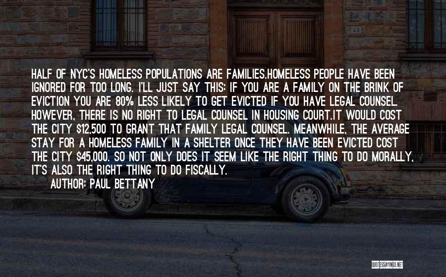 Paul Bettany Quotes: Half Of Nyc's Homeless Populations Are Families.homeless People Have Been Ignored For Too Long. I'll Just Say This: If You