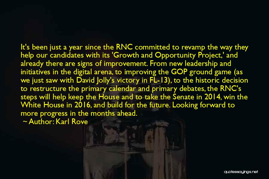 Karl Rove Quotes: It's Been Just A Year Since The Rnc Committed To Revamp The Way They Help Our Candidates With Its 'growth