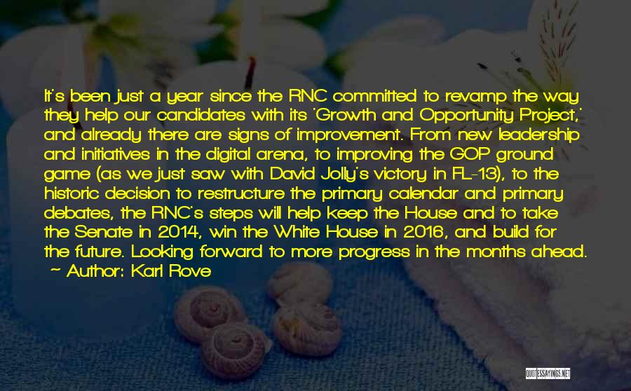 Karl Rove Quotes: It's Been Just A Year Since The Rnc Committed To Revamp The Way They Help Our Candidates With Its 'growth