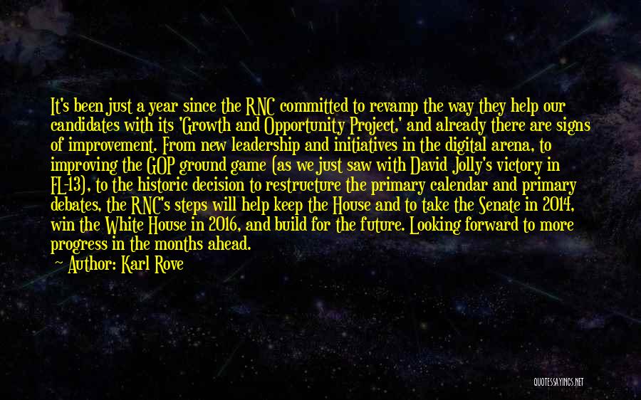 Karl Rove Quotes: It's Been Just A Year Since The Rnc Committed To Revamp The Way They Help Our Candidates With Its 'growth