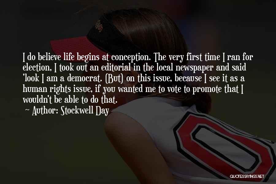 Stockwell Day Quotes: I Do Believe Life Begins At Conception. The Very First Time I Ran For Election, I Took Out An Editorial