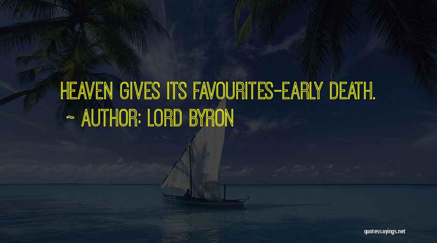 Lord Byron Quotes: Heaven Gives Its Favourites-early Death.