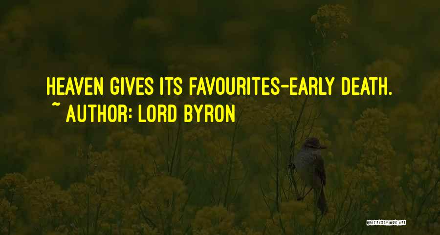 Lord Byron Quotes: Heaven Gives Its Favourites-early Death.