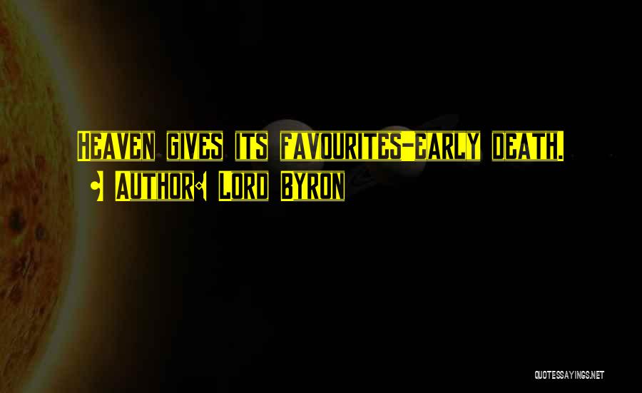 Lord Byron Quotes: Heaven Gives Its Favourites-early Death.
