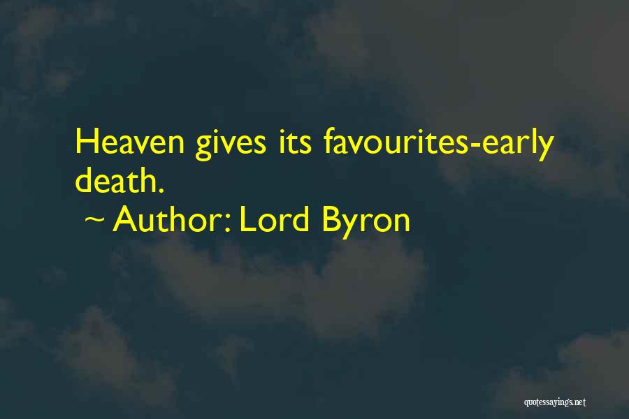 Lord Byron Quotes: Heaven Gives Its Favourites-early Death.