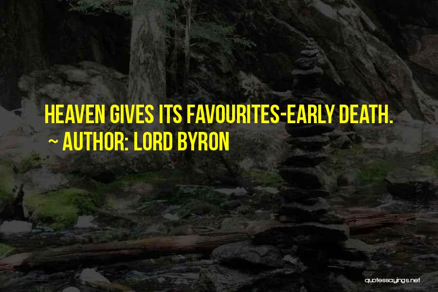 Lord Byron Quotes: Heaven Gives Its Favourites-early Death.