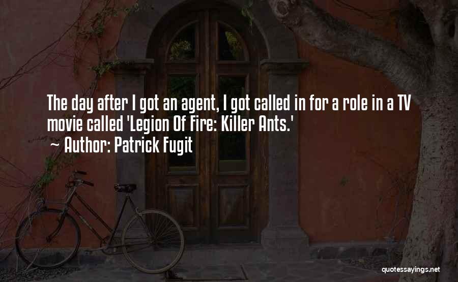 Patrick Fugit Quotes: The Day After I Got An Agent, I Got Called In For A Role In A Tv Movie Called 'legion