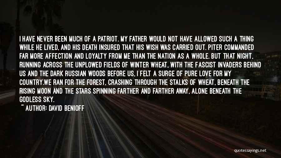 David Benioff Quotes: I Have Never Been Much Of A Patriot. My Father Would Not Have Allowed Such A Thing While He Lived,