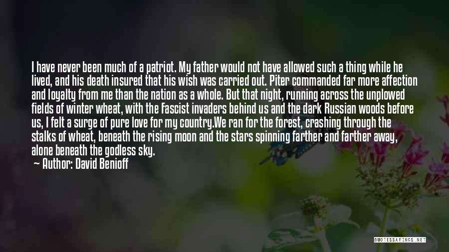 David Benioff Quotes: I Have Never Been Much Of A Patriot. My Father Would Not Have Allowed Such A Thing While He Lived,