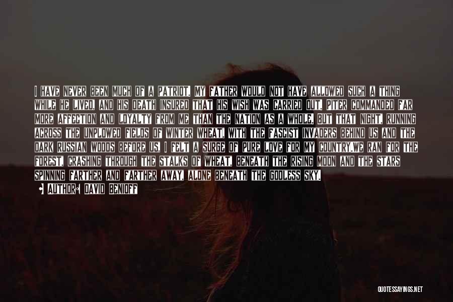 David Benioff Quotes: I Have Never Been Much Of A Patriot. My Father Would Not Have Allowed Such A Thing While He Lived,