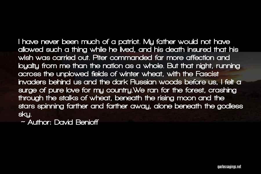 David Benioff Quotes: I Have Never Been Much Of A Patriot. My Father Would Not Have Allowed Such A Thing While He Lived,