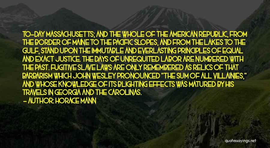 Horace Mann Quotes: To-day Massachusetts; And The Whole Of The American Republic, From The Border Of Maine To The Pacific Slopes, And From