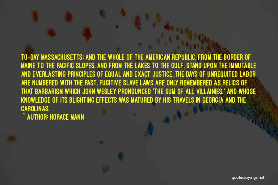 Horace Mann Quotes: To-day Massachusetts; And The Whole Of The American Republic, From The Border Of Maine To The Pacific Slopes, And From