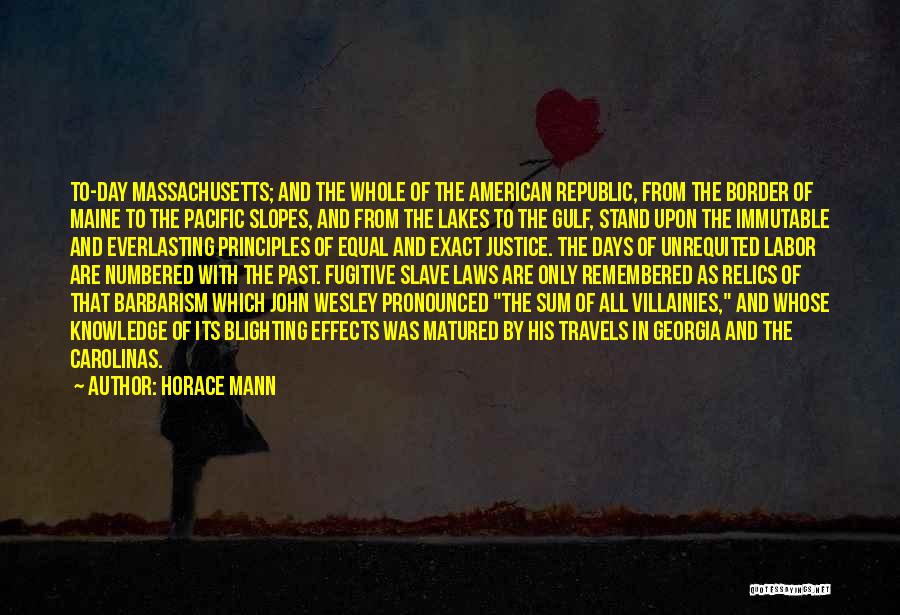 Horace Mann Quotes: To-day Massachusetts; And The Whole Of The American Republic, From The Border Of Maine To The Pacific Slopes, And From