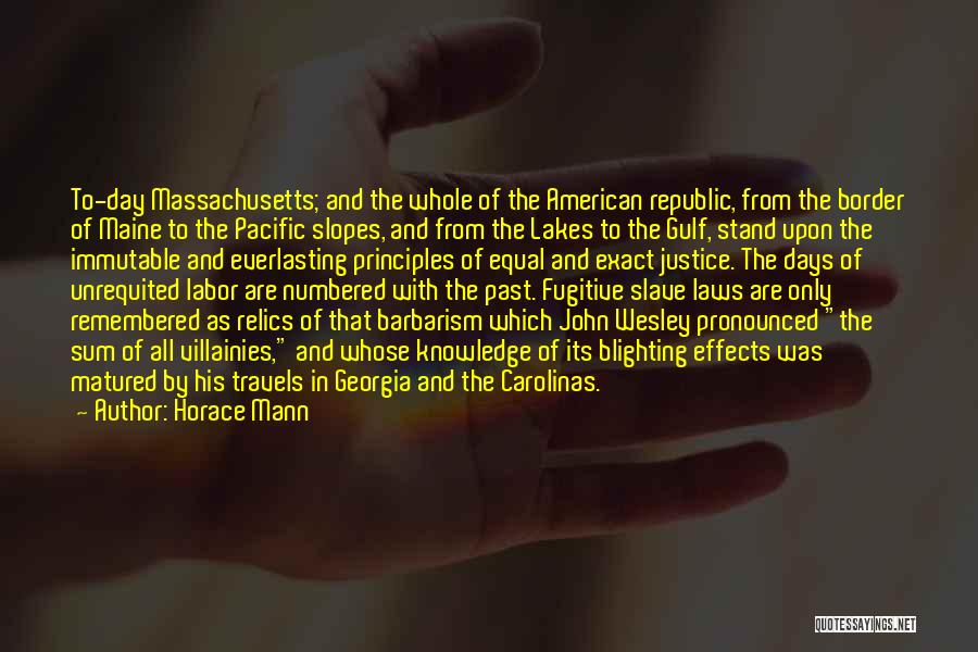 Horace Mann Quotes: To-day Massachusetts; And The Whole Of The American Republic, From The Border Of Maine To The Pacific Slopes, And From