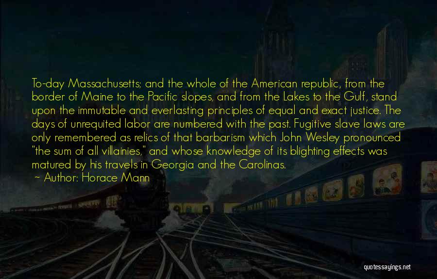 Horace Mann Quotes: To-day Massachusetts; And The Whole Of The American Republic, From The Border Of Maine To The Pacific Slopes, And From