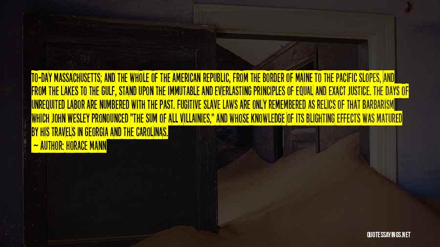 Horace Mann Quotes: To-day Massachusetts; And The Whole Of The American Republic, From The Border Of Maine To The Pacific Slopes, And From