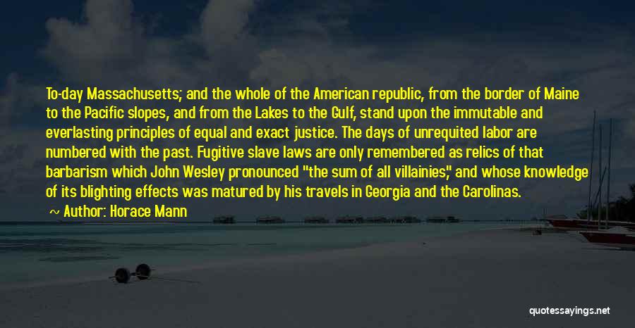 Horace Mann Quotes: To-day Massachusetts; And The Whole Of The American Republic, From The Border Of Maine To The Pacific Slopes, And From