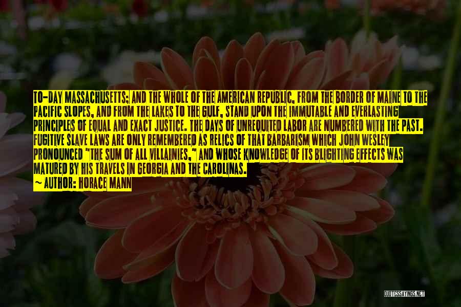 Horace Mann Quotes: To-day Massachusetts; And The Whole Of The American Republic, From The Border Of Maine To The Pacific Slopes, And From