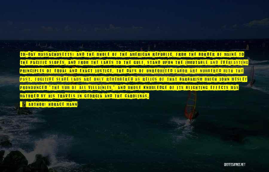 Horace Mann Quotes: To-day Massachusetts; And The Whole Of The American Republic, From The Border Of Maine To The Pacific Slopes, And From