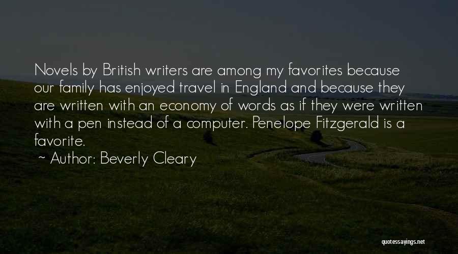 Beverly Cleary Quotes: Novels By British Writers Are Among My Favorites Because Our Family Has Enjoyed Travel In England And Because They Are
