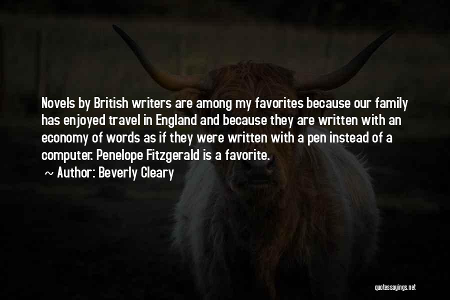 Beverly Cleary Quotes: Novels By British Writers Are Among My Favorites Because Our Family Has Enjoyed Travel In England And Because They Are