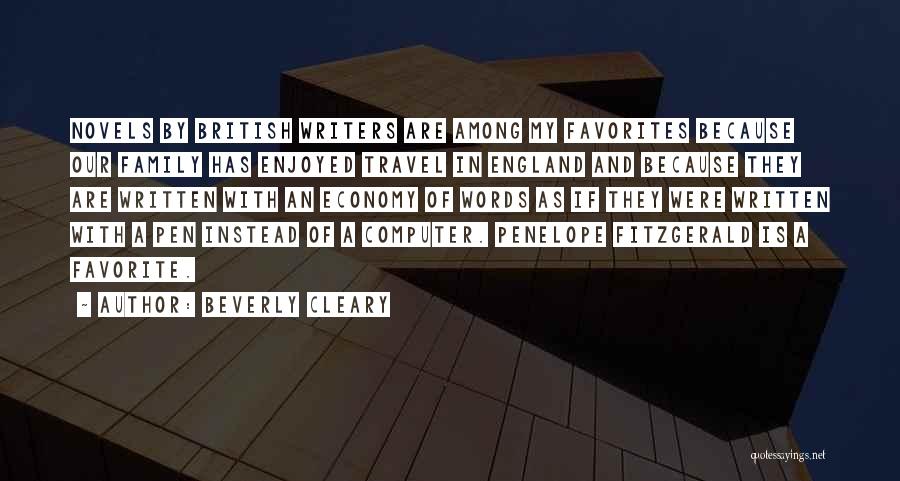 Beverly Cleary Quotes: Novels By British Writers Are Among My Favorites Because Our Family Has Enjoyed Travel In England And Because They Are