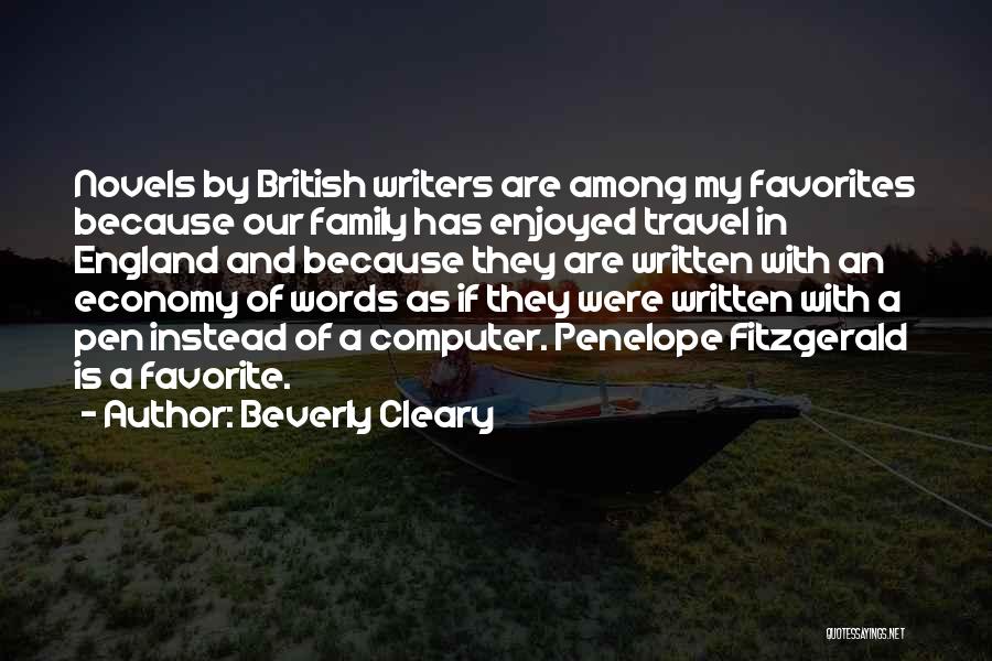 Beverly Cleary Quotes: Novels By British Writers Are Among My Favorites Because Our Family Has Enjoyed Travel In England And Because They Are