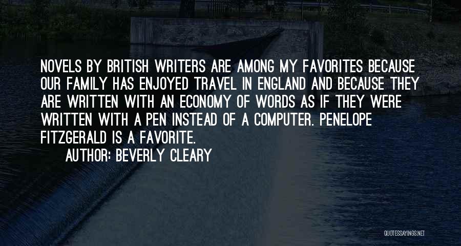 Beverly Cleary Quotes: Novels By British Writers Are Among My Favorites Because Our Family Has Enjoyed Travel In England And Because They Are