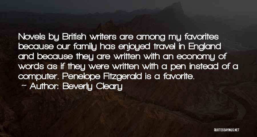 Beverly Cleary Quotes: Novels By British Writers Are Among My Favorites Because Our Family Has Enjoyed Travel In England And Because They Are