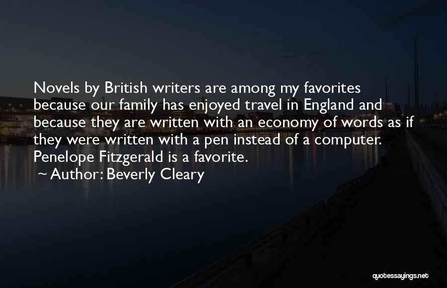 Beverly Cleary Quotes: Novels By British Writers Are Among My Favorites Because Our Family Has Enjoyed Travel In England And Because They Are