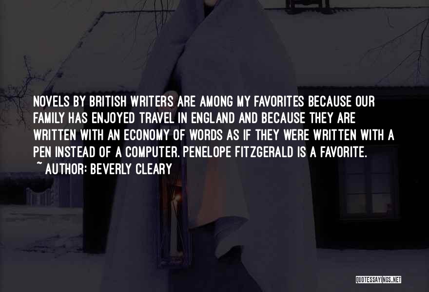 Beverly Cleary Quotes: Novels By British Writers Are Among My Favorites Because Our Family Has Enjoyed Travel In England And Because They Are