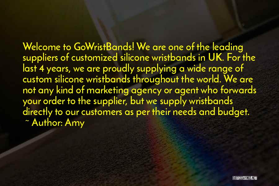 Amy Quotes: Welcome To Gowristbands! We Are One Of The Leading Suppliers Of Customized Silicone Wristbands In Uk. For The Last 4