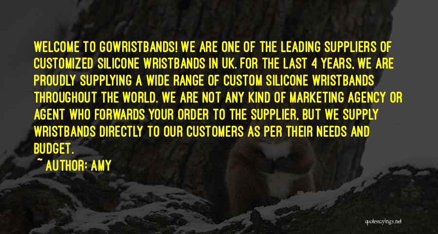 Amy Quotes: Welcome To Gowristbands! We Are One Of The Leading Suppliers Of Customized Silicone Wristbands In Uk. For The Last 4