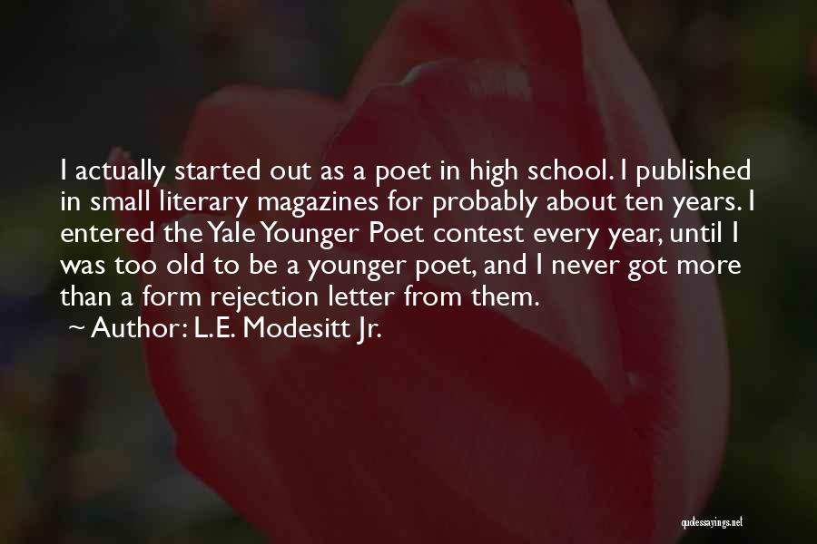 L.E. Modesitt Jr. Quotes: I Actually Started Out As A Poet In High School. I Published In Small Literary Magazines For Probably About Ten