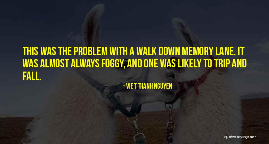 5140 Quotes By Viet Thanh Nguyen 5140 Quotes By Viet Thanh Nguyen