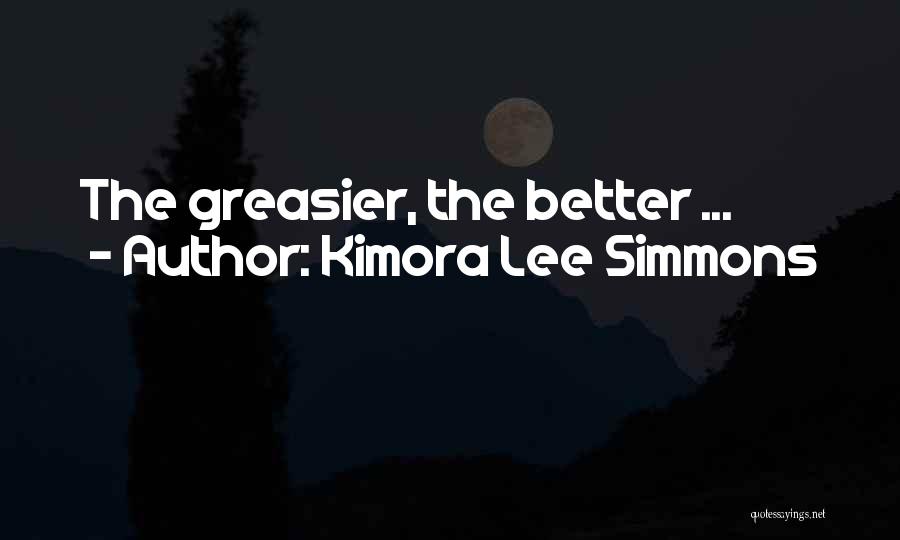 Kimora Lee Simmons Quotes: The Greasier, The Better ...