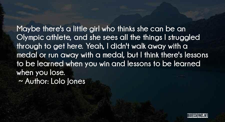 Lolo Jones Quotes: Maybe There's A Little Girl Who Thinks She Can Be An Olympic Athlete, And She Sees All The Things I