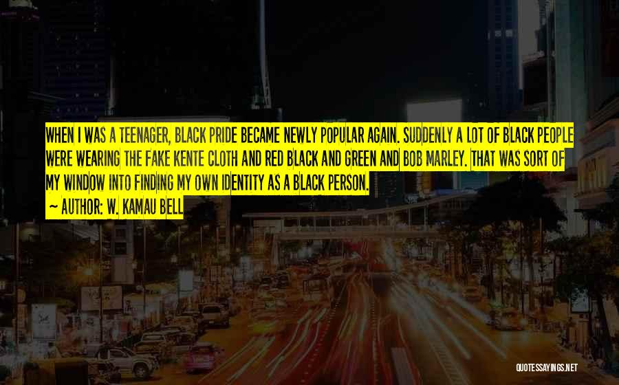 W. Kamau Bell Quotes: When I Was A Teenager, Black Pride Became Newly Popular Again. Suddenly A Lot Of Black People Were Wearing The