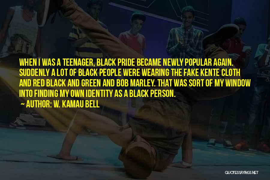 W. Kamau Bell Quotes: When I Was A Teenager, Black Pride Became Newly Popular Again. Suddenly A Lot Of Black People Were Wearing The