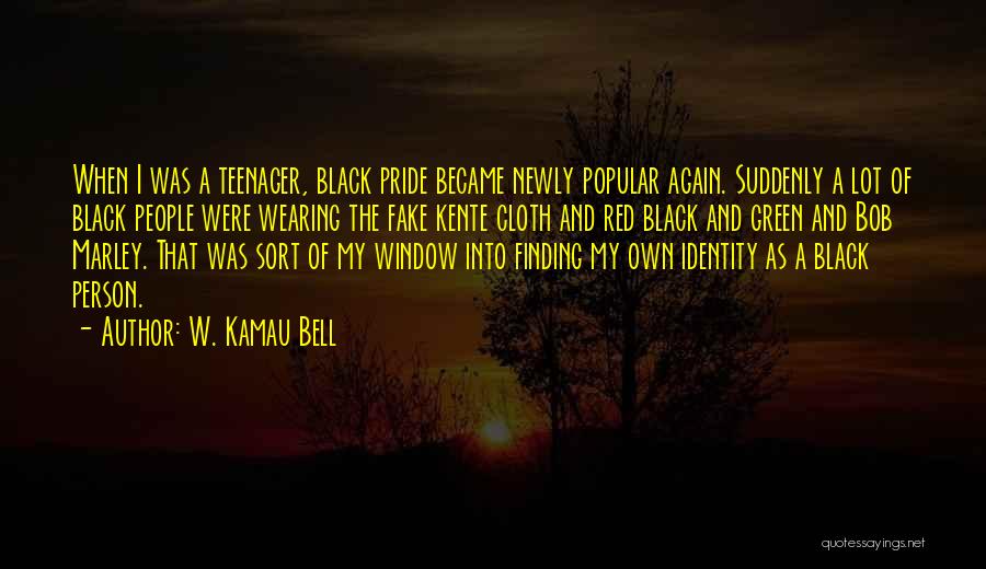 W. Kamau Bell Quotes: When I Was A Teenager, Black Pride Became Newly Popular Again. Suddenly A Lot Of Black People Were Wearing The