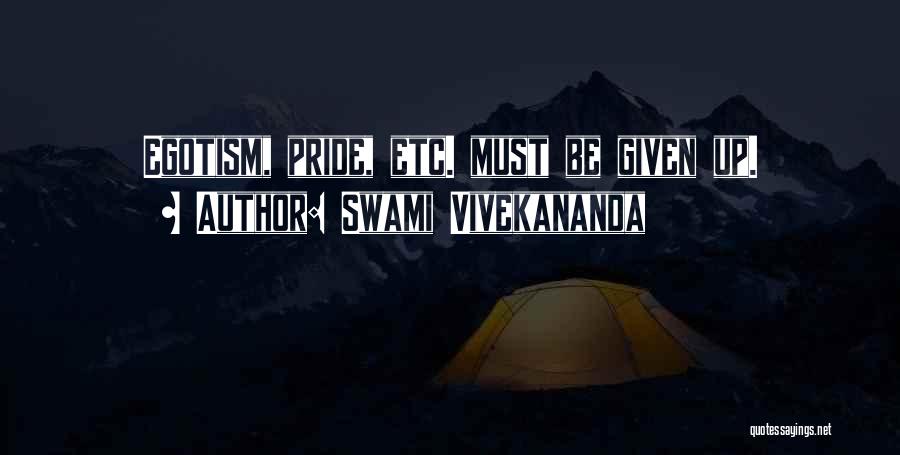 Swami Vivekananda Quotes: Egotism, Pride, Etc. Must Be Given Up.